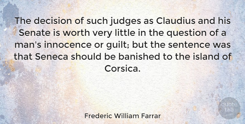 Frederic William Farrar Quote About Island, Judges, Question, Senate, Sentence: The Decision Of Such Judges...