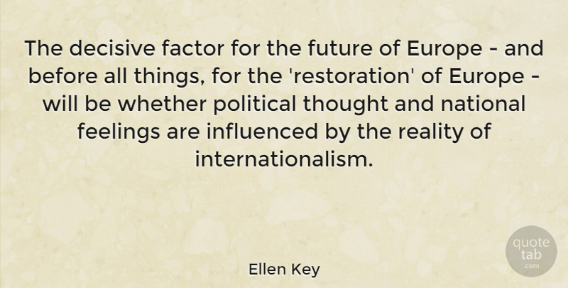 Ellen Key Quote About Decisive, Europe, Factor, Feelings, Future: The Decisive Factor For The...
