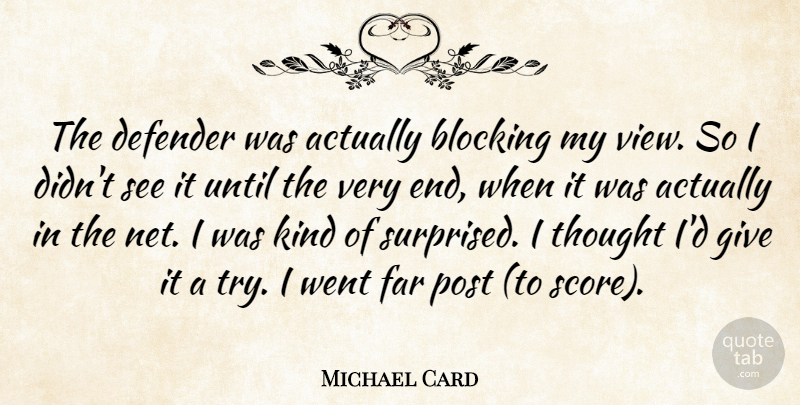 Michael Card Quote About Blocking, Defender, Far, Post, Until: The Defender Was Actually Blocking...
