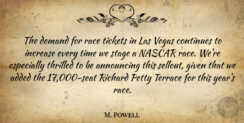M. Powell Quote About Added, Announcing, Continues, Demand, Given: The Demand For Race Tickets...