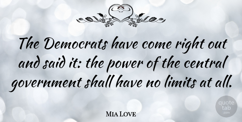 Mia Love Quote About Government, Limits, Said: The Democrats Have Come Right...