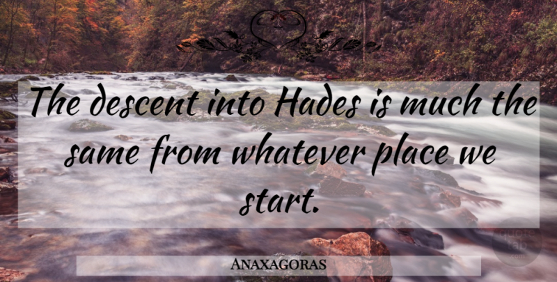 Anaxagoras Quote About Death, Dying, Descent: The Descent Into Hades Is...