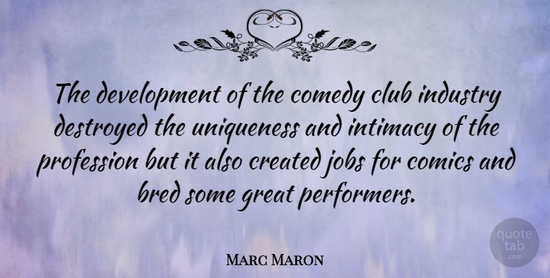 Marc Maron Quote About American Entertainer, Bred, Club, Comics, Created: The Development Of The Comedy...