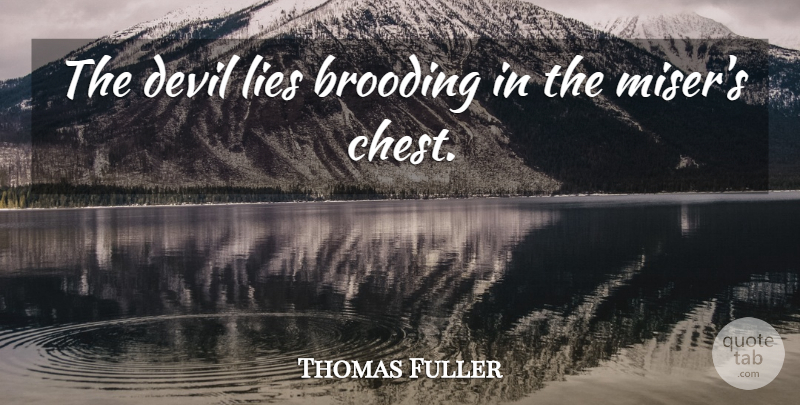 Thomas Fuller Quote About Lying, Devil, Brooding: The Devil Lies Brooding In...