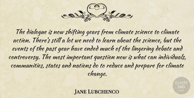 Jane Lubchenco Quote About Climate, Debate, Dialogue, Ended, Events: The Dialogue Is Now Shifting...