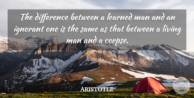 Aristotle Quote About Men, Differences, Ignorant: The Difference Between A Learned...