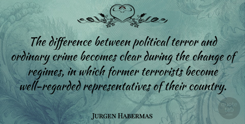 Jurgen Habermas Quote About Country, Differences, Political: The Difference Between Political Terror...