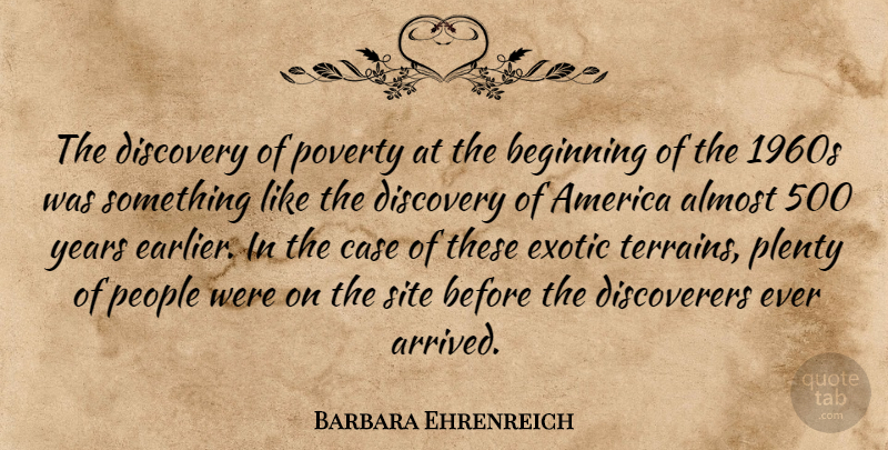 Barbara Ehrenreich Quote About Almost, America, Beginning, Case, Discovery: The Discovery Of Poverty At...