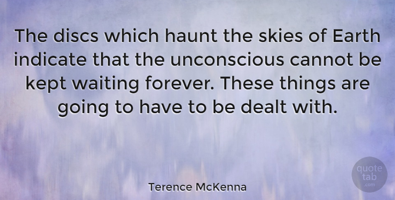 Terence McKenna Quote About Sky, Waiting, Forever: The Discs Which Haunt The...