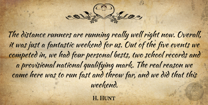 H. Hunt Quote About Came, Distance, Events, Fantastic, Fast: The Distance Runners Are Running...