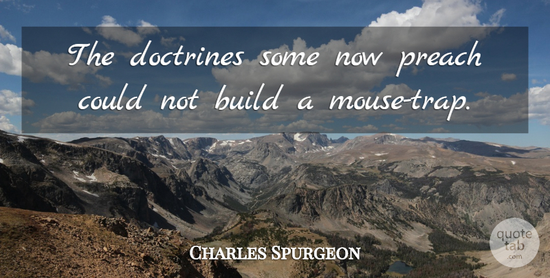 Charles Spurgeon Quote About Church, Doctrine, Traps: The Doctrines Some Now Preach...