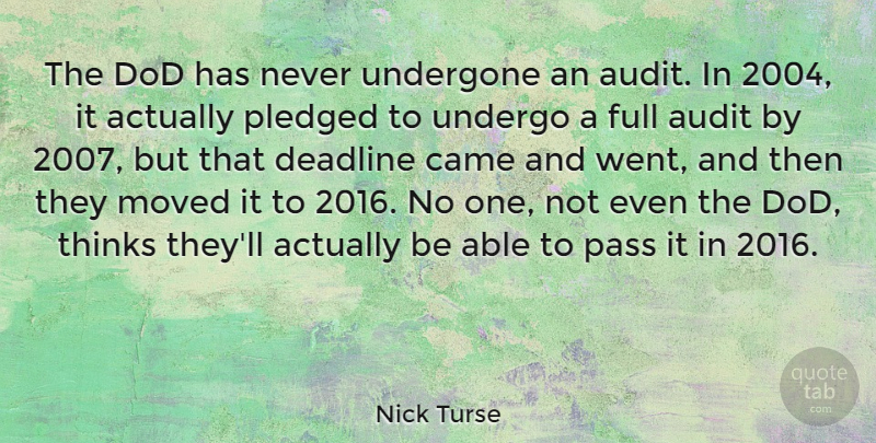Nick Turse Quote About Came, Full, Moved, Thinks, Undergone: The Dod Has Never Undergone...