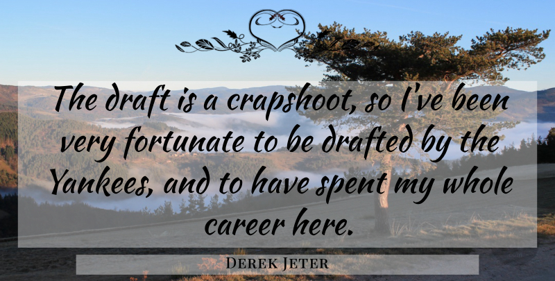 Derek Jeter Quote About Careers, Yankees, Fortunate: The Draft Is A Crapshoot...