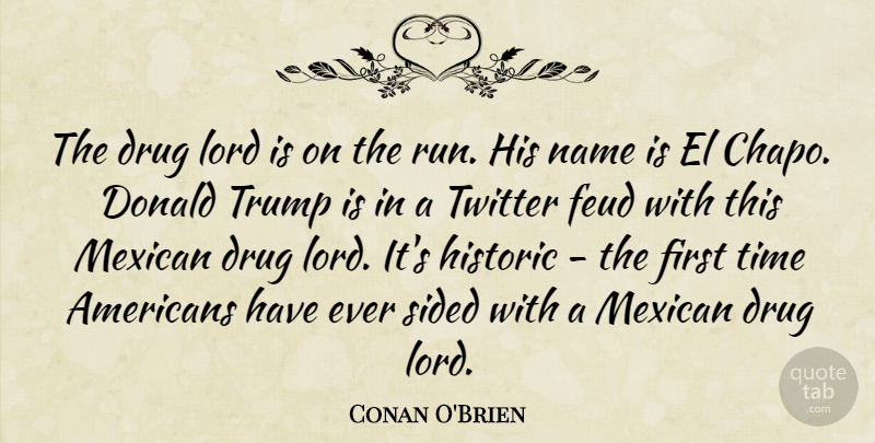 Conan O'Brien Quote About Running, Names, Mexican: The Drug Lord Is On...