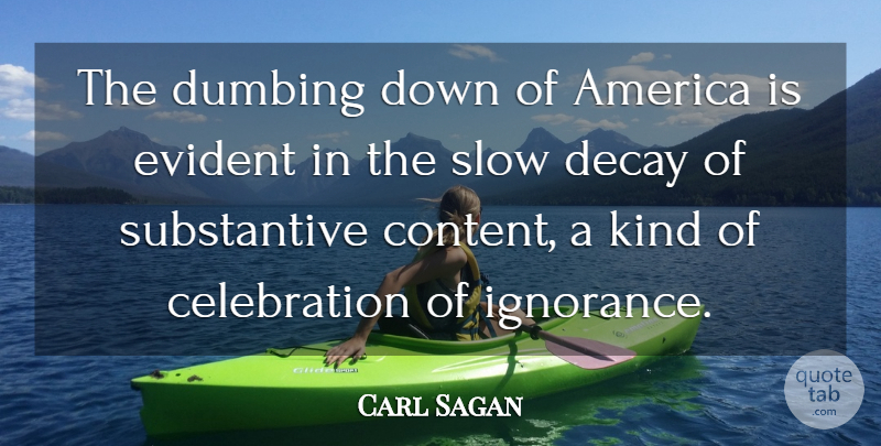 Carl Sagan Quote About Ignorance, America, Decay: The Dumbing Down Of America...
