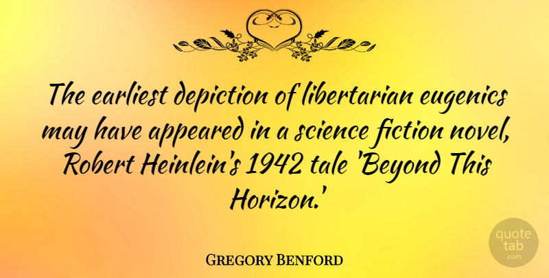 Gregory Benford Quote About Appeared, Depiction, Earliest, Fiction, Robert: The Earliest Depiction Of Libertarian...