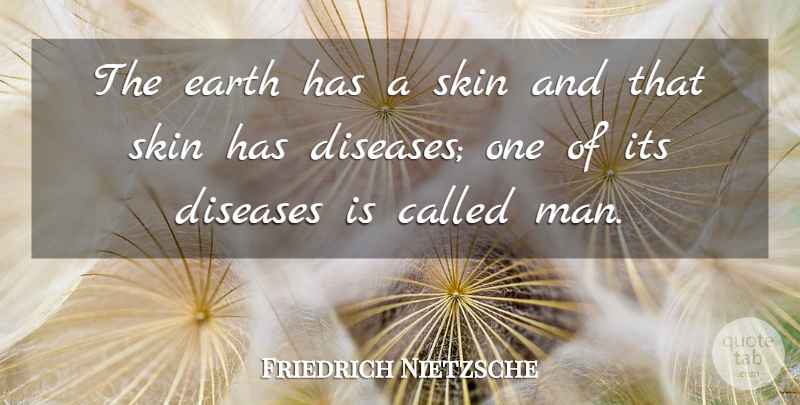 Friedrich Nietzsche Quote About Inspirational, Funny, Men: The Earth Has A Skin...