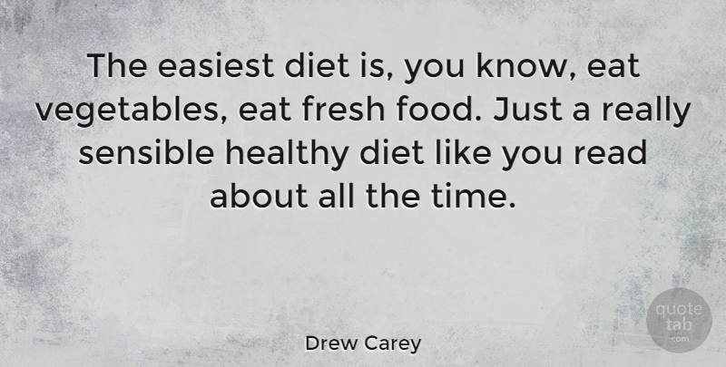 Drew Carey Quote About Vegetables, Healthy, Like You: The Easiest Diet Is You...