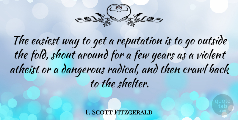 F. Scott Fitzgerald Quote About Atheist, Technology, Years: The Easiest Way To Get...
