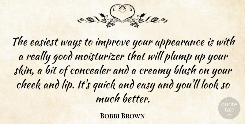Bobbi Brown Quote About Bit, Blush, Cheek, Easiest, Good: The Easiest Ways To Improve...