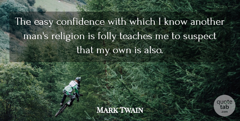 Mark Twain Quote About Inspirational, Life, Death: The Easy Confidence With Which...