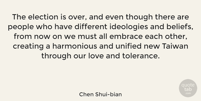 Chen Shui-bian Quote About Creating, People, Tolerance: The Election Is Over And...
