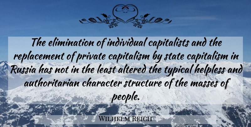 Wilhelm Reich Quote About Character, Russia, People: The Elimination Of Individual Capitalists...