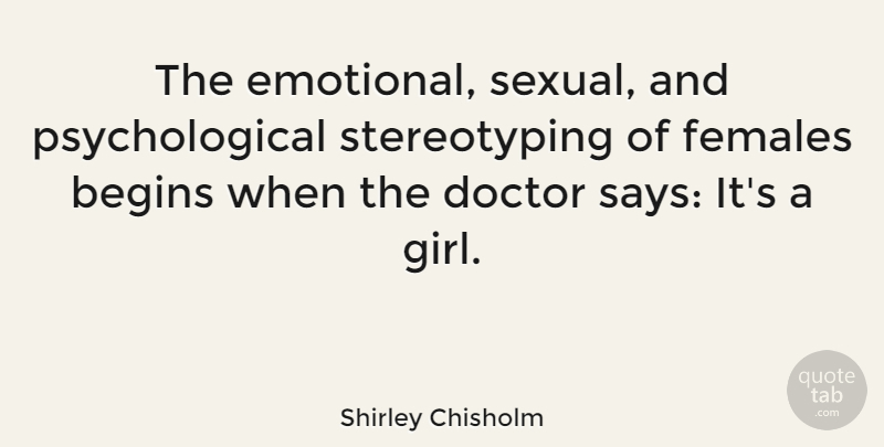 Shirley Chisholm Quote About Girl, Equality, Emotional: The Emotional Sexual And Psychological...