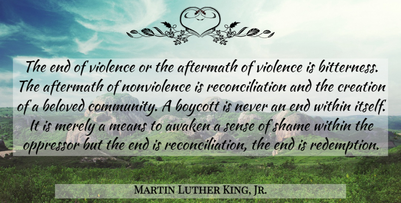Martin Luther King, Jr. Quote About Mean, Beloved Community, Redemption: The End Of Violence Or...