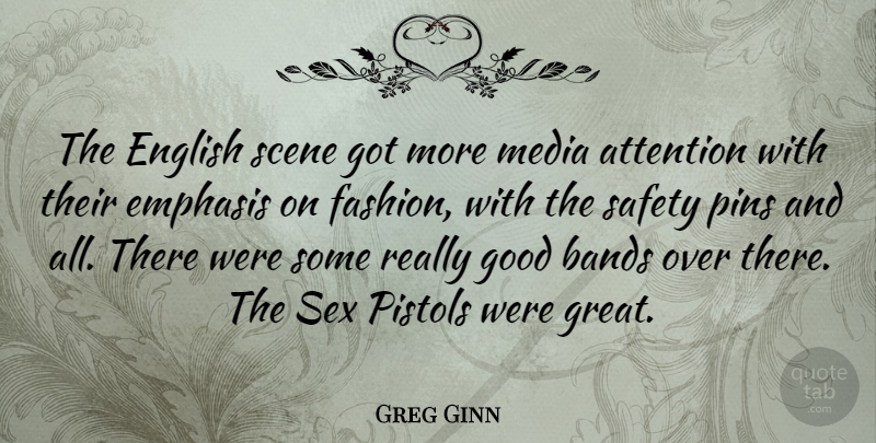 Greg Ginn Quote About Fashion, Sex, Media: The English Scene Got More...