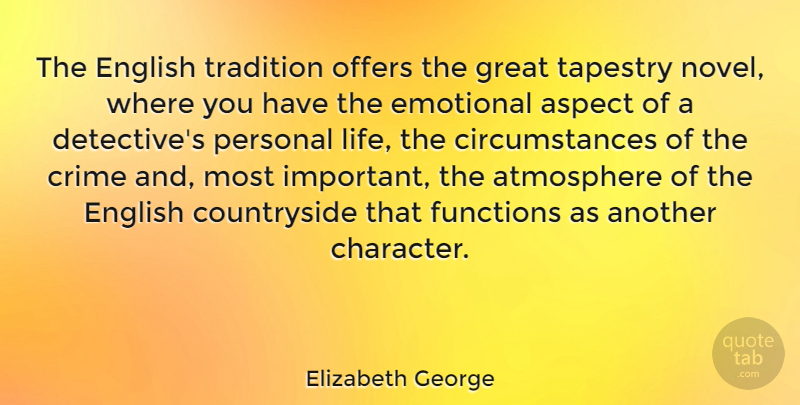 Elizabeth George Quote About Character, Emotional, Atmosphere: The English Tradition Offers The...