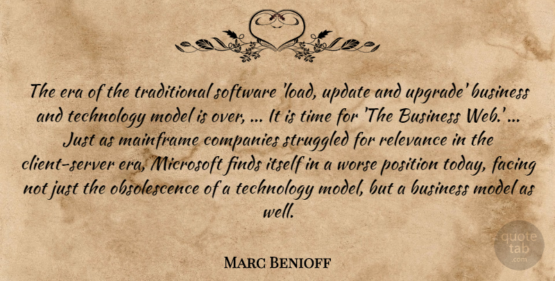 Marc Benioff Quote About Business, Companies, Era, Facing, Finds: The Era Of The Traditional...