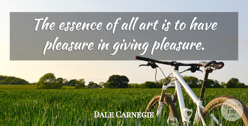 Dale Carnegie Quote About Dance, Art, Positivity: The Essence Of All Art...