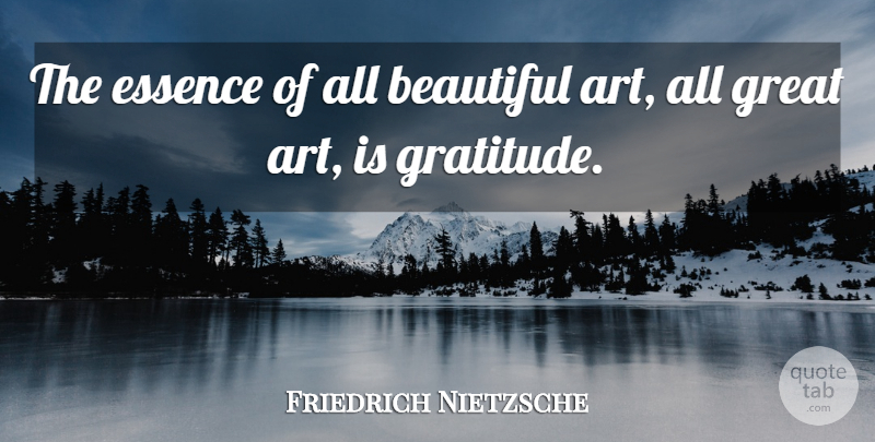 Friedrich Nietzsche Quote About Inspirational, Leadership, Beautiful: The Essence Of All Beautiful...