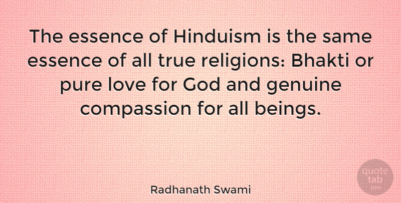 Radhanath Swami Quote About Compassion, Essence, God Love: The Essence Of Hinduism Is...