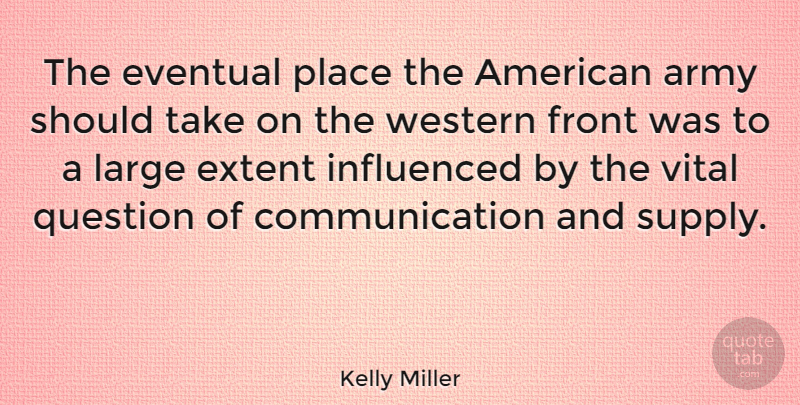 Kelly Miller Quote About Communication, Army, Should: The Eventual Place The American...