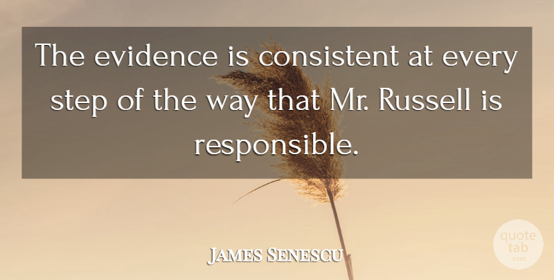 James Senescu Quote About Consistent, Evidence, Russell, Step: The Evidence Is Consistent At...