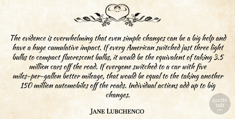 Jane Lubchenco Quote About Actions, Add, Bulbs, Cars, Changes: The Evidence Is Overwhelming That...