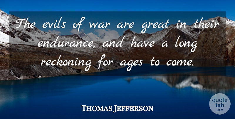 Thomas Jefferson Quote About War, Evil, Long: The Evils Of War Are...