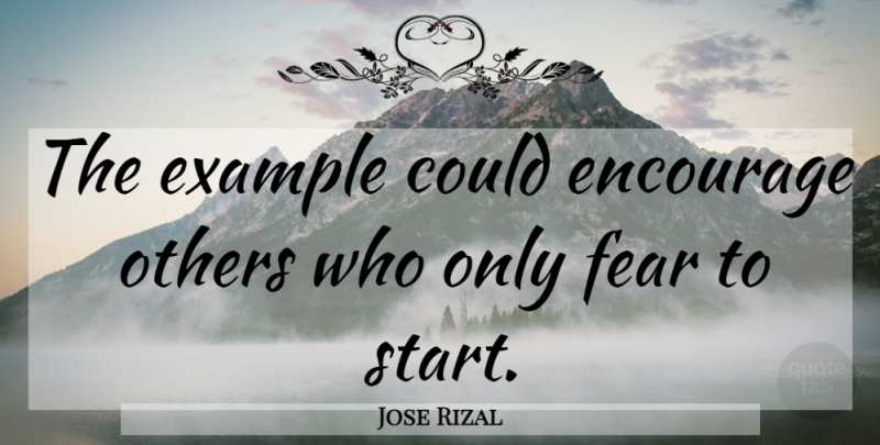 Jose Rizal Quote About Example, Noli Me Tangere: The Example Could Encourage Others...