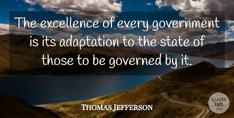 Thomas Jefferson Quote About Government, Excellence, Politics: The Excellence Of Every Government...
