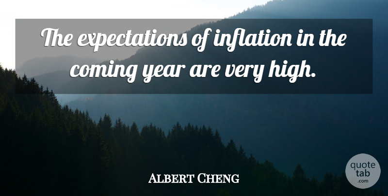Albert Cheng Quote About Coming, Inflation, Year: The Expectations Of Inflation In...