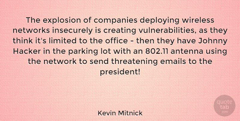 Kevin Mitnick Quote About Antenna, Companies, Emails, Explosion, Hacker: The Explosion Of Companies Deploying...