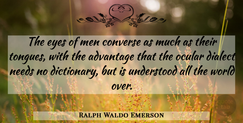 Ralph Waldo Emerson Quote About Eye, Men, Needs: The Eyes Of Men Converse...