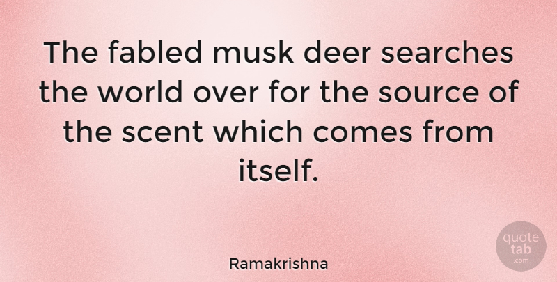 Ramakrishna Quote About World, Scent, Deer: The Fabled Musk Deer Searches...