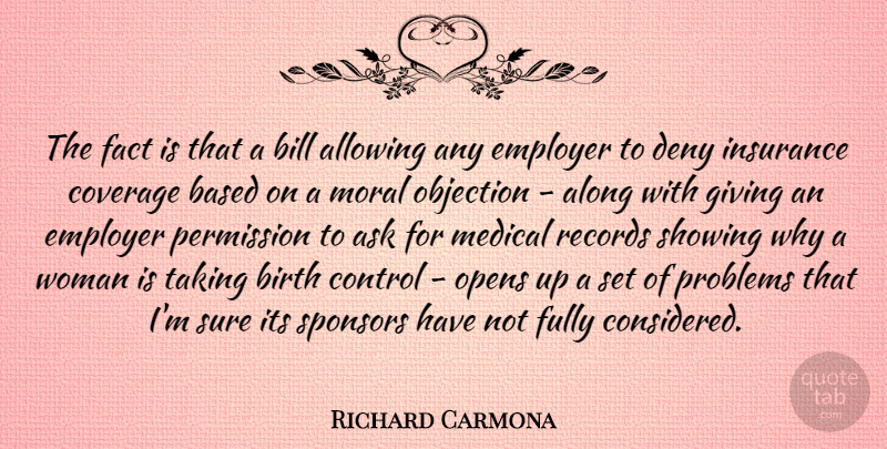Richard Carmona Quote About Allowing, Along, Ask, Based, Bill: The Fact Is That A...