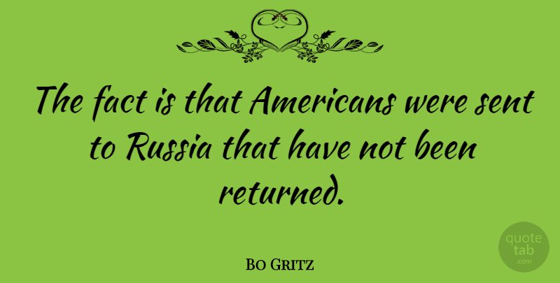 Bo Gritz Quote About Russia, Facts: The Fact Is That Americans...