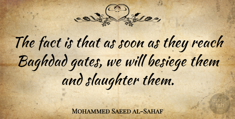 Mohammed Saeed al-Sahaf Quote About Military, Facts, Baghdad: The Fact Is That As...