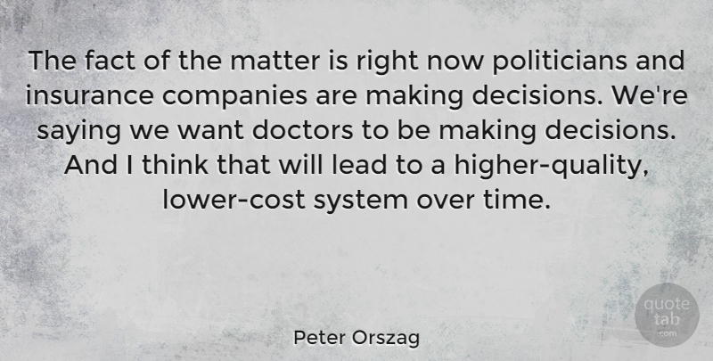 Peter Orszag Quote About Companies, Doctors, Fact, Insurance, Matter: The Fact Of The Matter...