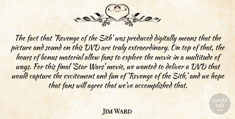 Jim Ward Quote About Agree, Allow, Bonus, Capture, Deliver: The Fact That Revenge Of...